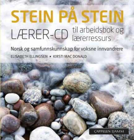 Stein på stein - lærer-cd til arbeidsbok og lærerressurd : norsk og samfunnskunnskap for voksne innvandrere