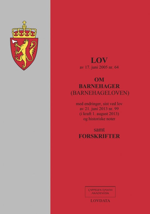 Lov om barnehager (barnehageloven) av 17. juni 2005 nr. 64 - med endringer, sist ved lov av 21. juni 2013 nr. 99 (i kraft 1. august 2013) og historiske noter : s