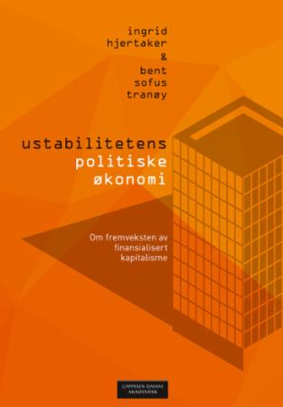 Bilde av Ustabilitetens Politiske økonomi Av Ingrid Hjertaker, Bent Sofus Tranøy