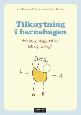 Tilknytning i barnehagen - hva betyr trygghet for lek og læring?