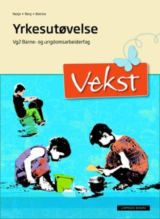Vekst - yrkesutøvelse : vg2 barne- og ungdomsarbeiderfag
