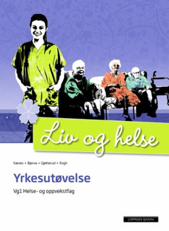 Liv og helse - yrkesutøving : vg1 helse- og oppvekstfag