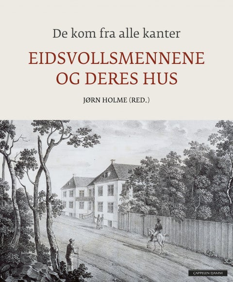 De kom fra alle kanter - eidsvollsmennene og deres hus