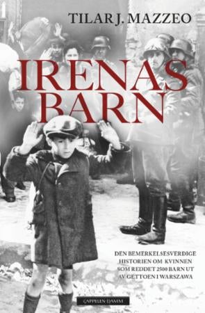 Irenas barn - den bemerkelsesverdige historien om kvinnen som reddet 2500 barn ut av gettoen i Warszawa