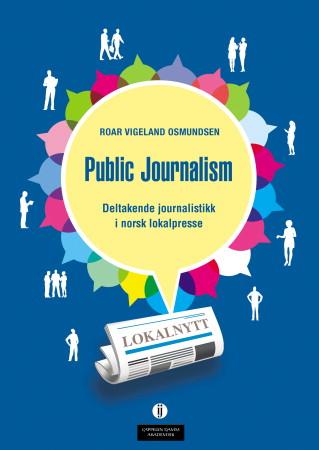 Public journalism - deltakende journalistikk i norsk lokalpresse