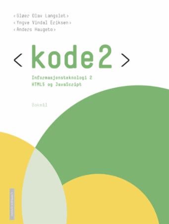 Kode 2 - informasjonsteknologi 2 : HTML5 og JavaScript