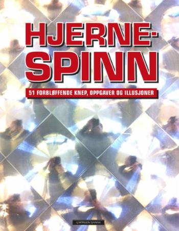 Hjernespinn - 51 forbløffende knep, oppgaver og illusjoner