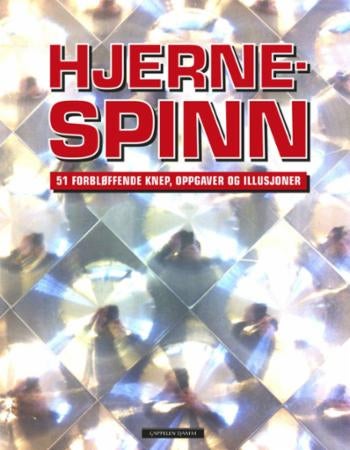 Hjernespinn - 51 forbløffende knep, oppgaver og illusjoner