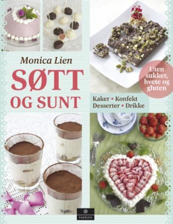 Søtt og sunt - kaker, konfekt, desserter, drikke