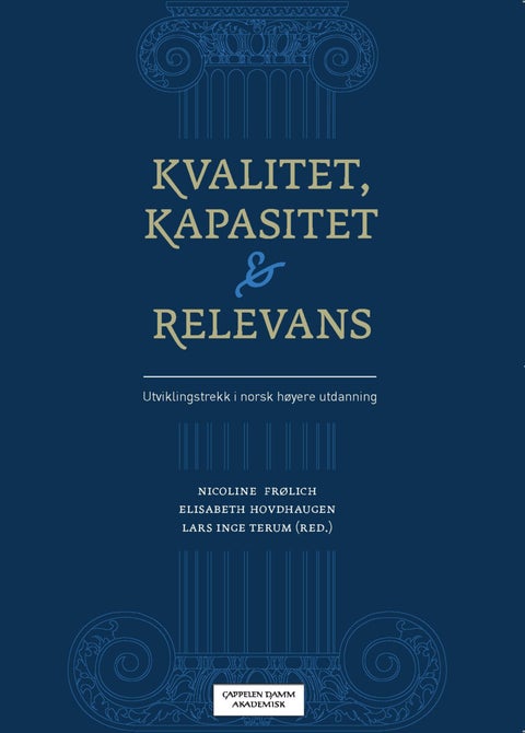 Kvalitet, kapasitet og relevans - utviklingstrekk i norsk høyere utdanning