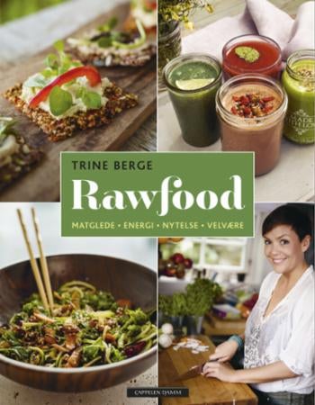 Rawfood - matglede, energi, nytelse og velvære