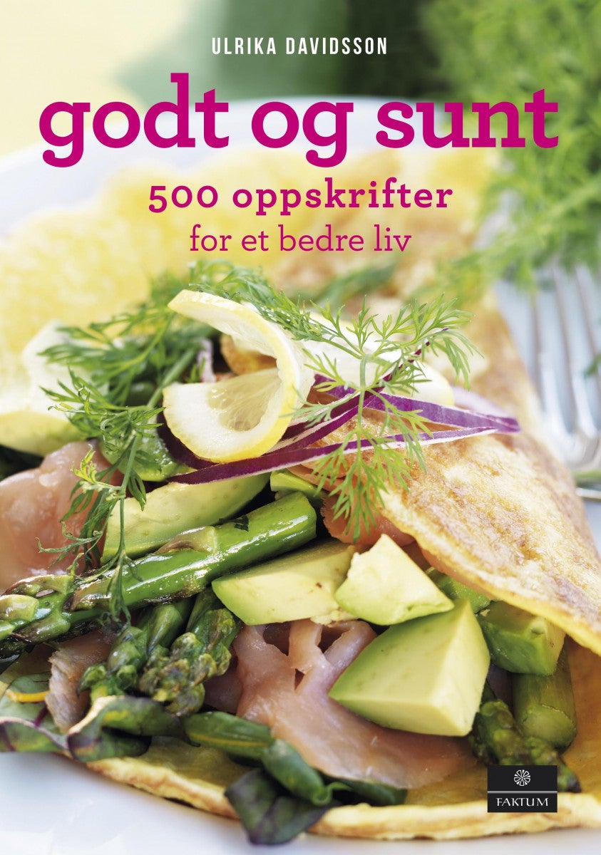 Godt og sunt - 500 oppskrifter for et bedre liv