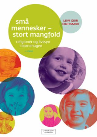 Små mennesker - stort mangfold - religioner og livssyn i barnehagen