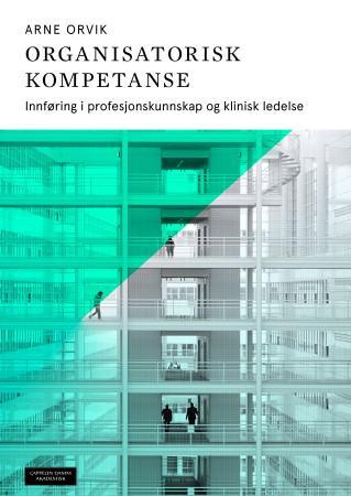 Organisatorisk kompetanse - innføring i profesjonskunnskap og klinisk ledelse