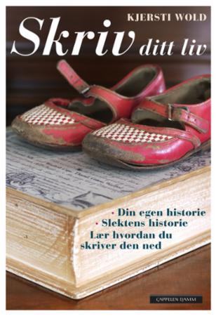 Skriv ditt liv - din egen historie : slektshistorie : lær hvordan du skriver den ned