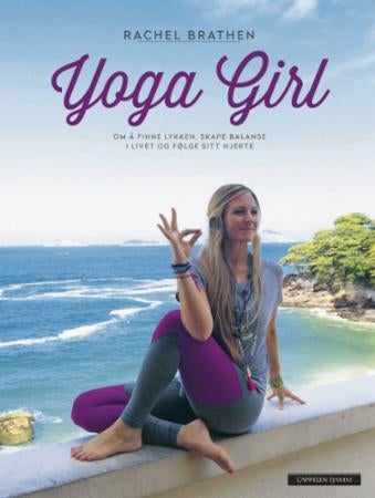 Yoga girl - om å finne lykken, skape balanse i livet og følge sitt hjerte