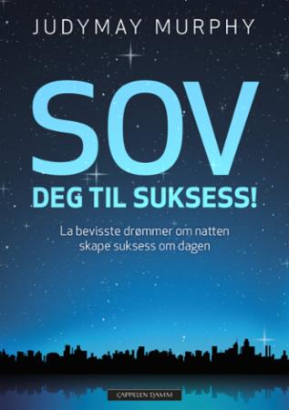 Sov deg til suksess! - la bevisste drømmer om natten skape suksess om dagen