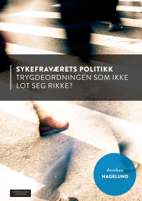 Sykefraværets politikk - trygdeordningen som ikke lot seg rikke?