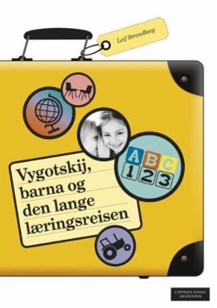 Vygotskij, barna og den lange læringsreisen - pedagogisk inspirasjon i barnehage og skole