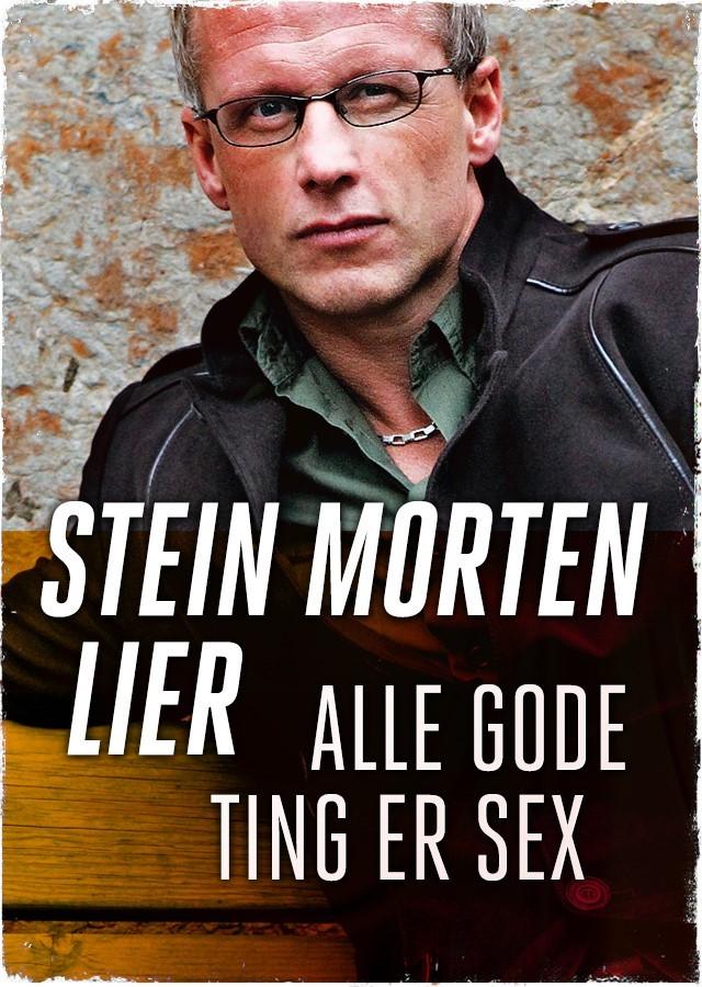 Alle gode ting er sex av Stein Morten Lier