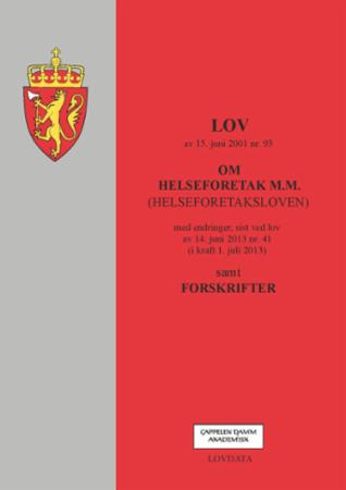 Lov om helseforetak m.m. (helseforetaksloven) av 15. juni 2001 nr. 93 - med endringer, sist ved lov av 14. juni 2013 nr. 41 (i kraft 1. juli 2013) : samt forskrifter