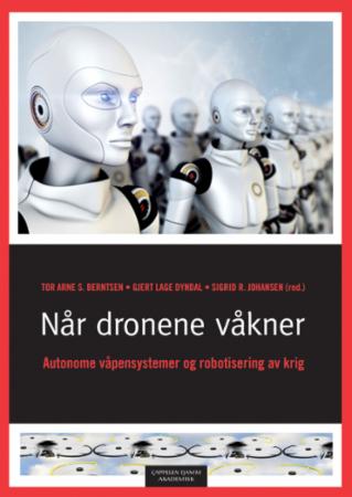 Når dronene våkner - autonome våpensystemer og robotisering av krig