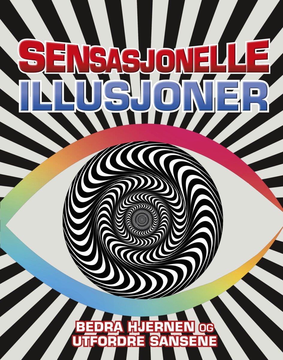 Sensasjonelle illusjoner - bedra hjernen og utfordre sansene