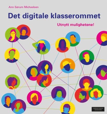 Det digitale klasserommet - utnytt mulighetene!