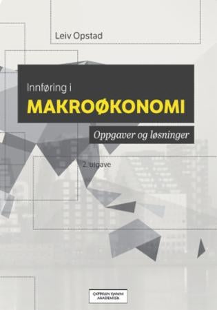 Innføring i makroøkonomi - oppgaver og løsninger