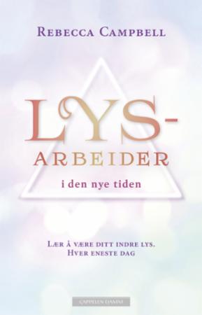 Lysarbeider i den nye tiden - lær å være ditt indre lys : hver eneste dag