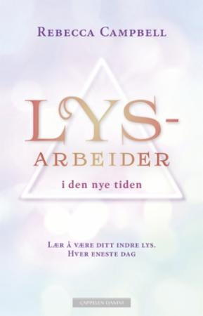Lysarbeider i den nye tiden - lær å være ditt indre lys : hver eneste dag