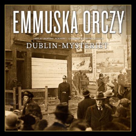 Bilde av Dublin-mysteriet Av Emmuska Orczy Orczy