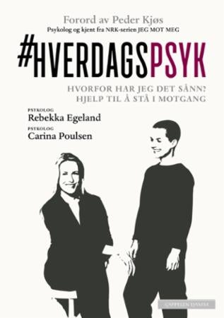 Hverdagspsyk - hvorfor har jeg det sånn? : hjelp til å stå i motgang