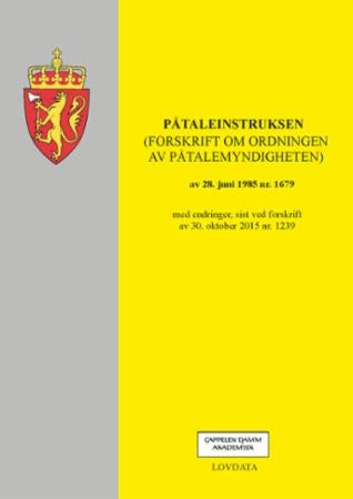 Påtaleinstruksen (forskrift om ordningen av påtalemyndigheten) av 28. juni 1985 nr. 1679 - med endringer, sist ved forskrift av 30. oktober 2015 nr. 1239