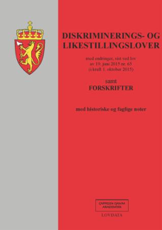 Diskriminerings- og likestillingslover - med endringer, sist ved lov av 19. juni 2015 nr. 65 (i kraft 1. oktober 2015) : samt forskrifter : m