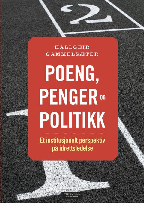 Poeng, penger og politikk - et institusjonelt perspektiv på idrettsledelse