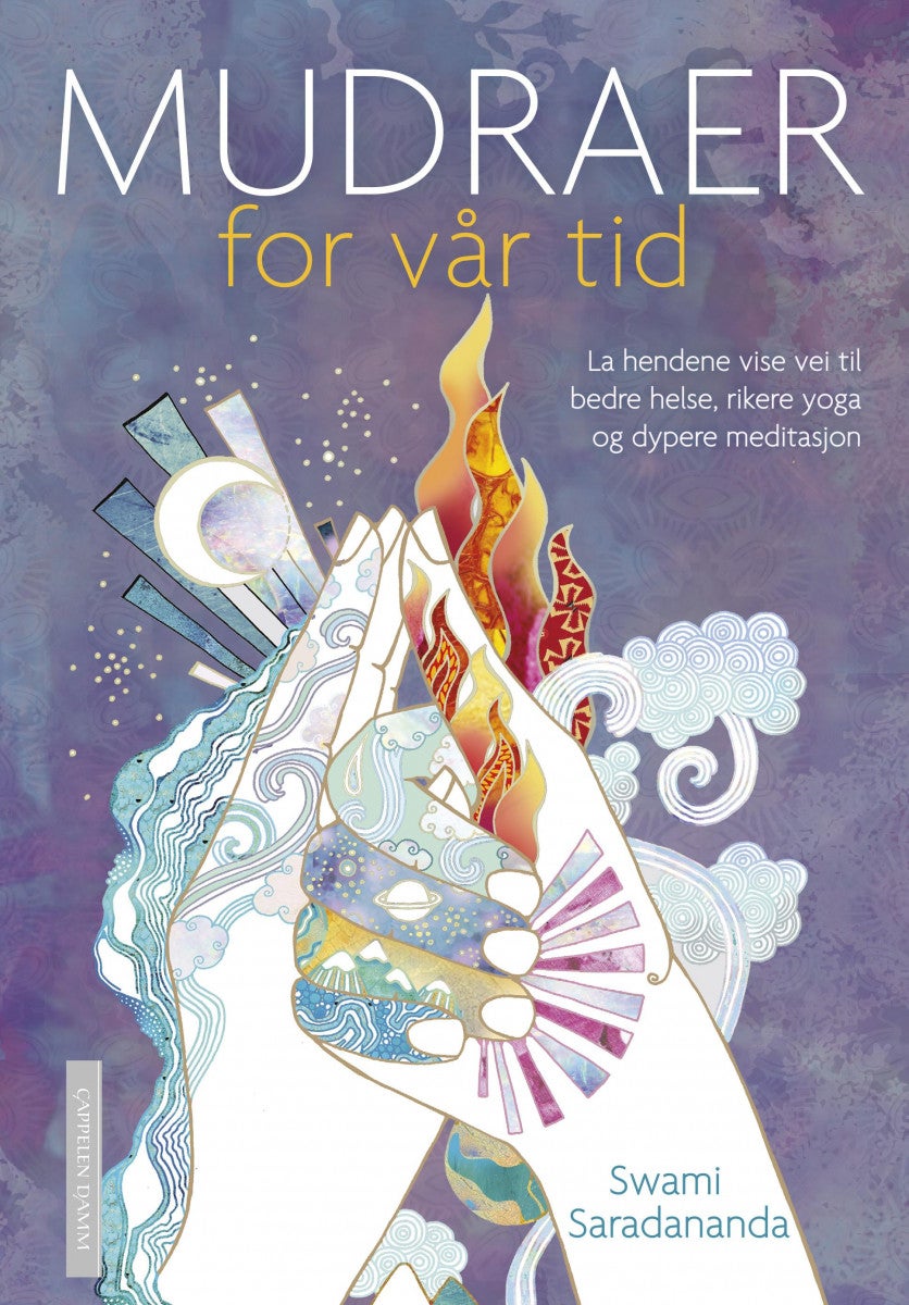 Mudraer for vår tid - la hendene vise vei til bedre helse, rikere yoga og dypere meditasjon