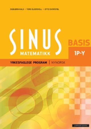 Sinus matematikk - basis 1P-Y : eingongsbok i matematikk for vg1 : yrkesfaglege program