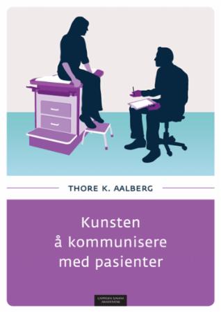 Bilde av Kunsten å Kommunisere Med Pasienter Av Thore K. Aalberg