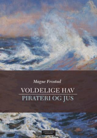 Voldelige hav - pirateri og jus