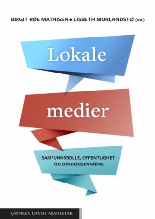 Lokale medier - samfunnsrolle, offentlighet og opinionsdanning
