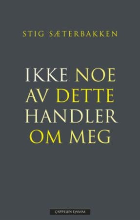 Ikke noe av dette handler om meg - selvbiografiske notater