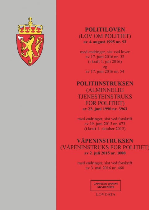 Politiloven ; Politiinstruksen ( Alminnelig tjenesteinstruks for politiet) av 22. juni 1990 nr. 3963 - (lov om politiet) av 4. august 1995 nr. 93 : med endringer, sist ved lover av 17. juni 2016 nr. 52 (