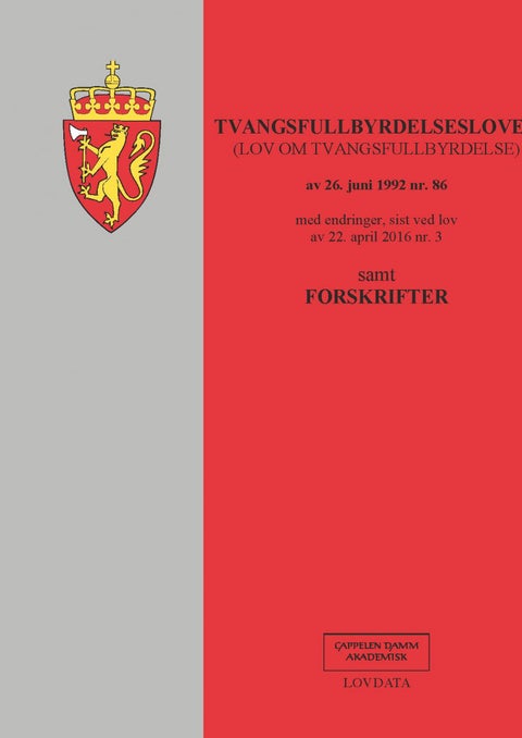 Tvangsfullbyrdelsesloven - (lov om tvangsfullbyrdelse) av 26. juni, sist ved lov av 22. april 2016 nr. 3 : samt forskrifter