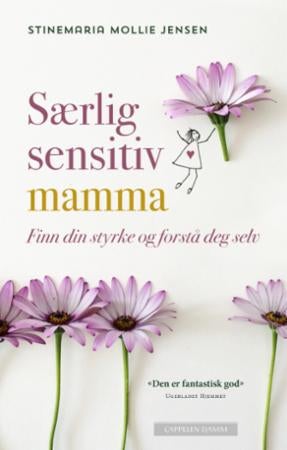 Særlig sensitiv mamma - finn din styrke og forstå deg selv