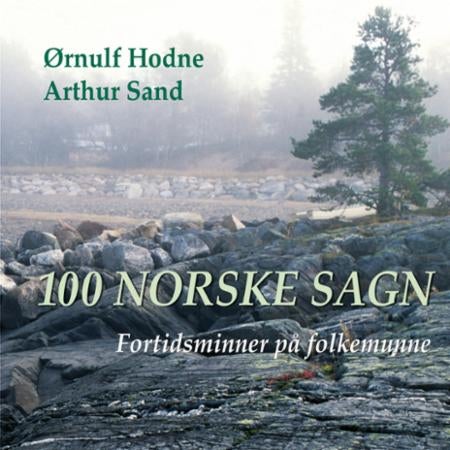 100 norske sagn - fortidsminner på folkemunne
