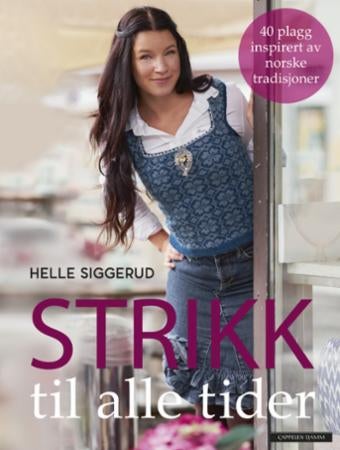Strikk til alle tider - 40 plagg inspirert av norske tradisjoner