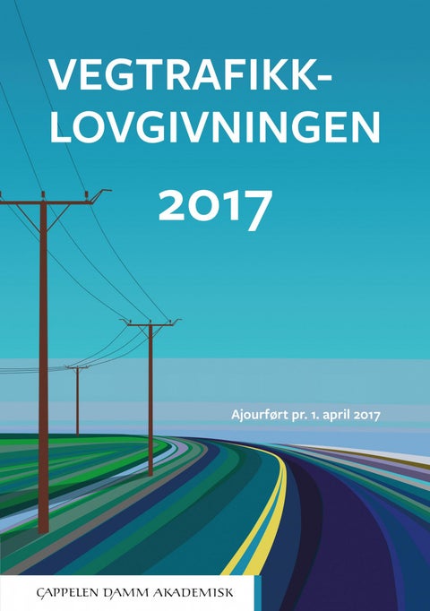Vegtrafikklovgivningen 2017 - vegtrafikkloven med trafikkregler og forskrifter : ajourført per 1. april 2017