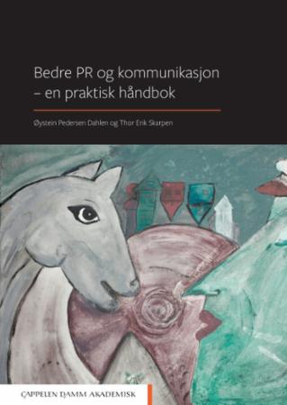 Bilde av Bedre Pr Og Kommunikasjon - En Praktisk Håndbok Av Øystein Pedersen Dahlen, Thor Erik Skarpen