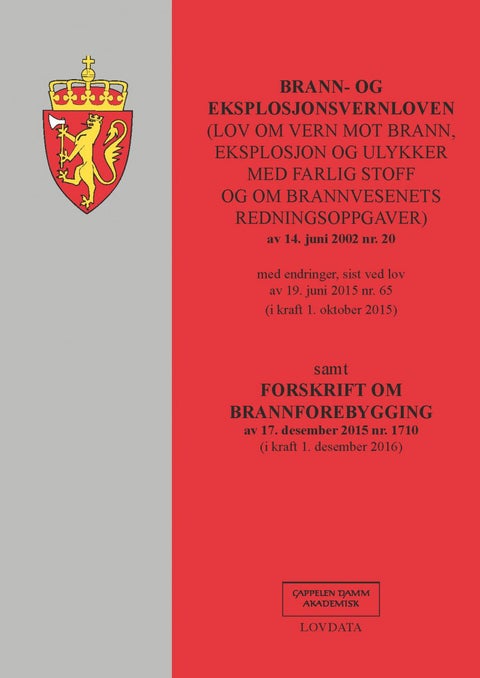 Brann- og eksplosjonsvernloven ; Forskrift om brannforebygging : av 17. desember 2015 nr. 1710 (i kr - (lov om vern mot brann, eksplosjon og ulykker med farlig stoff og om brannvesenets redningsoppgaver)